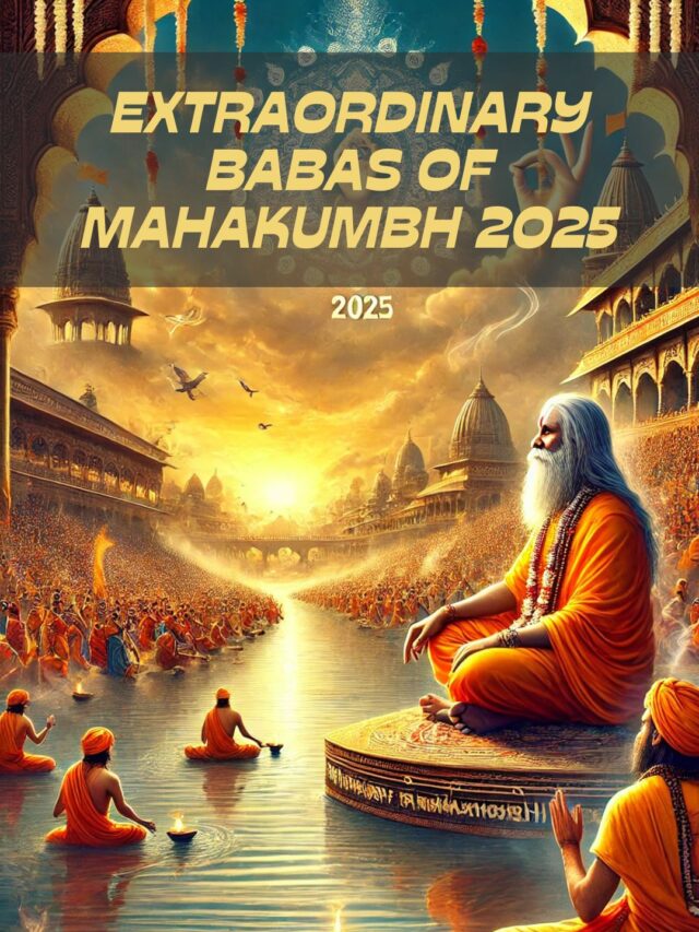 Extraordinary Babas of Mahakumbh 2025